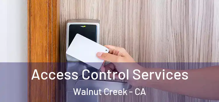 Access Control Services Walnut Creek - CA