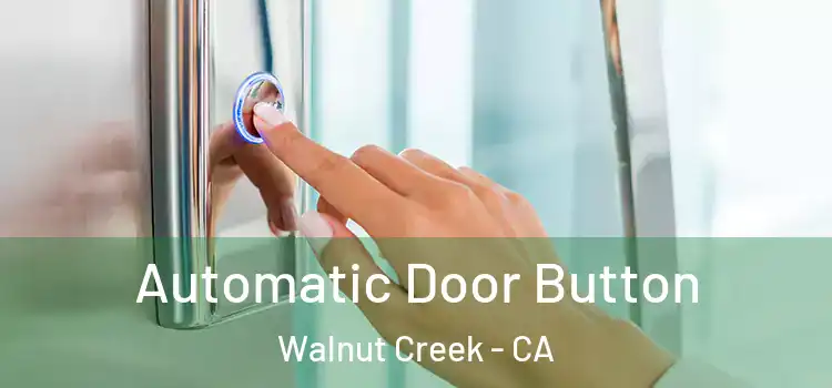 Automatic Door Button Walnut Creek - CA