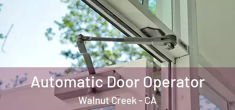 Automatic Door Operator Walnut Creek - CA