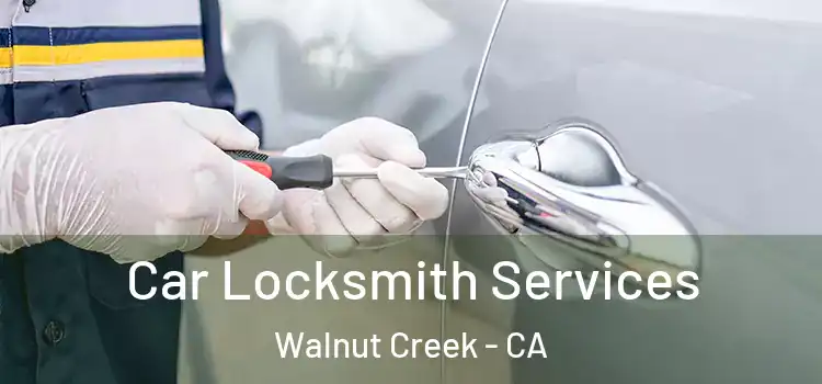 Car Locksmith Services Walnut Creek - CA