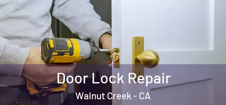 Door Lock Repair Walnut Creek - CA