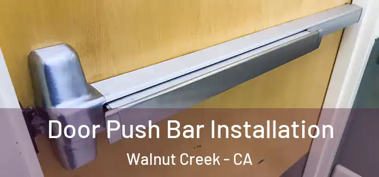 Door Push Bar Installation Walnut Creek - CA