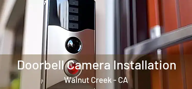  Doorbell Camera Installation Walnut Creek - CA