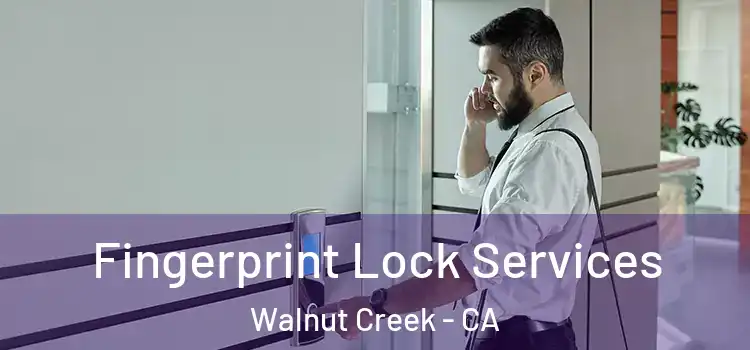 Fingerprint Lock Services Walnut Creek - CA