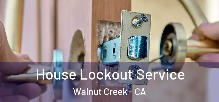 House Lockout Service Walnut Creek - CA