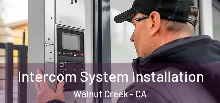 Intercom System Installation Walnut Creek - CA
