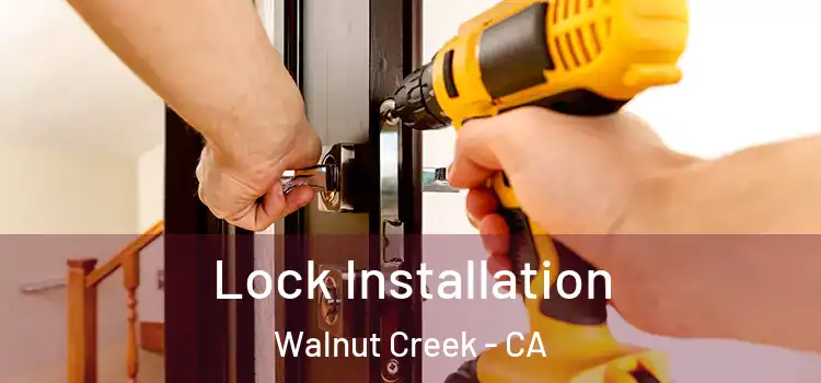 Lock Installation Walnut Creek - CA