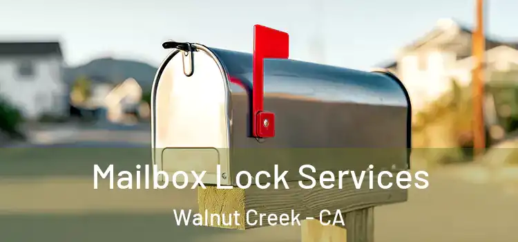 Mailbox Lock Services Walnut Creek - CA