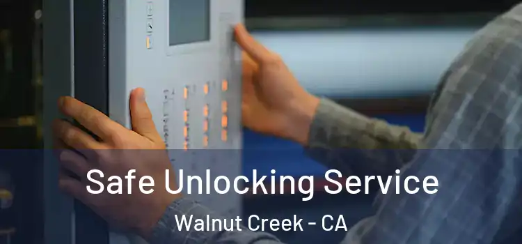 Safe Unlocking Service Walnut Creek - CA