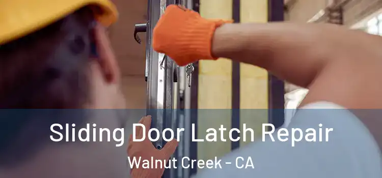 Sliding Door Latch Repair Walnut Creek - CA