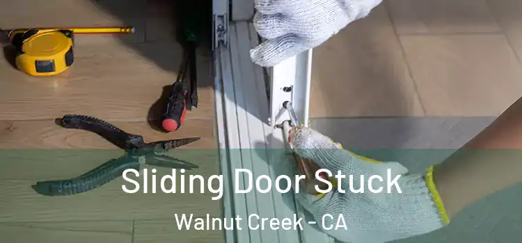 Sliding Door Stuck Walnut Creek - CA