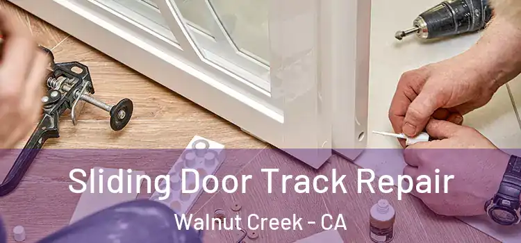 Sliding Door Track Repair Walnut Creek - CA