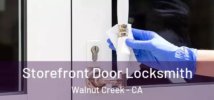 Storefront Door Locksmith Walnut Creek - CA