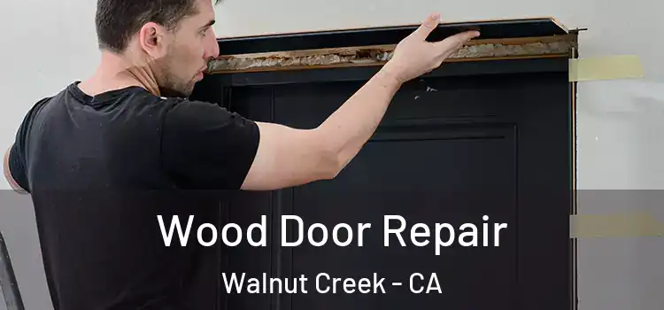 Wood Door Repair Walnut Creek - CA